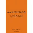 Manifesztáció - 7 lépés a lehető legjobb élethez