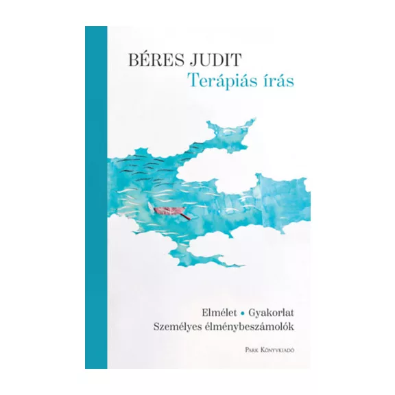 Terápiás írás - Elmélet - gyakorlat - személyes élménybeszámolók