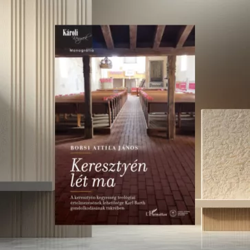   Keresztyén lét ma - A keresztyén kegyesség teológiai értelmezésének lehetősége Karl Barth gondolkodásának tükrében