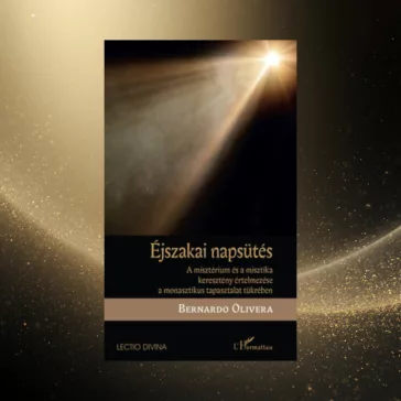   Éjszakai napsütés - A misztérium és a misztika keresztény értelmezése a monasztikus tapasztalat tükrében