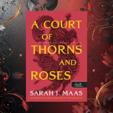   A Court of Thorns and Roses - Tüskék és rózsák udvara - Tüskék és rózsák udvara 1.