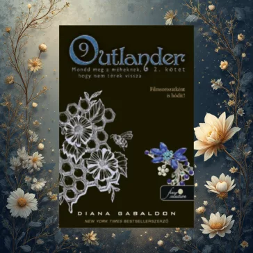   Outlander 9/2 - Mondd meg a méheknek, hogy nem térek vissza - kemény kötés