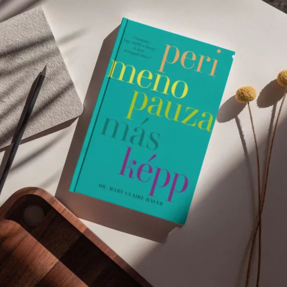 Perimenopauza másképp - Útmutató, hogy túléld a káoszt és újra önmagad lehess!