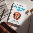   Az éhség titka - Tartós fogyás az ultrafeldolgozott élelmiszerek korában