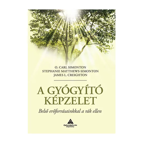 A gyógyító képzelet - Belső erőforrásainkkal a rák ellen