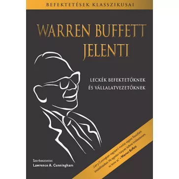   Warren Buffett jelenti - Leckék befektetőknek és vállalatvezetőknek