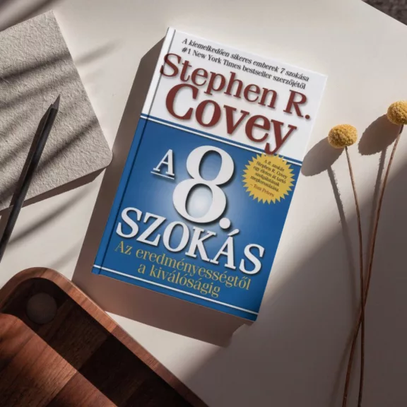 A 8. szokás - Az eredményességtől a kiválóságig