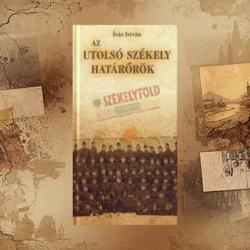 Az utolsó székely határőrök